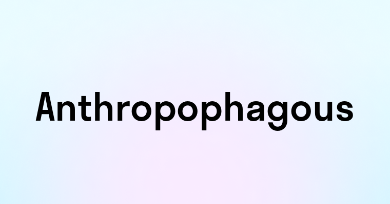 Anthropophagous