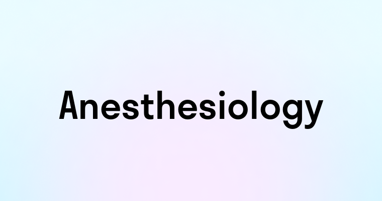 Anesthesiology