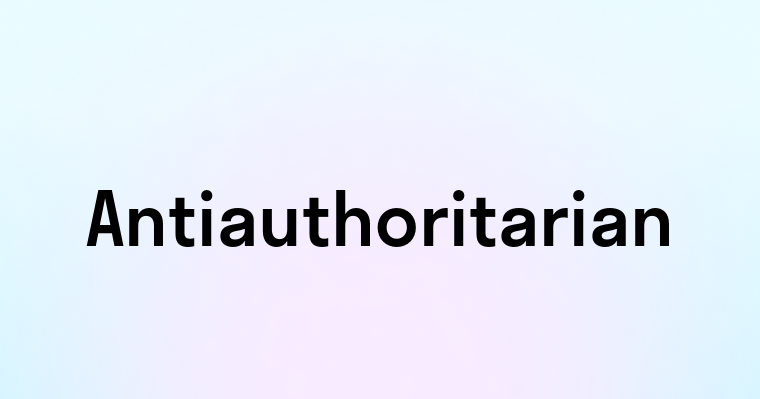 Antiauthoritarian