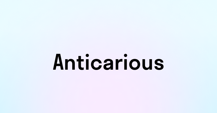 Anticarious