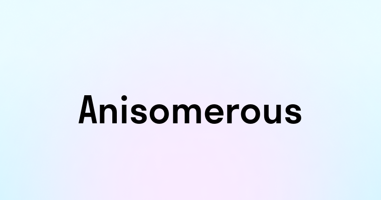 Anisomerous