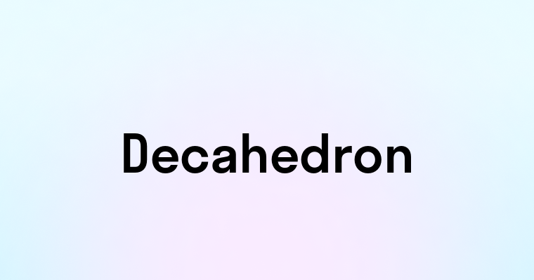 Decahedron