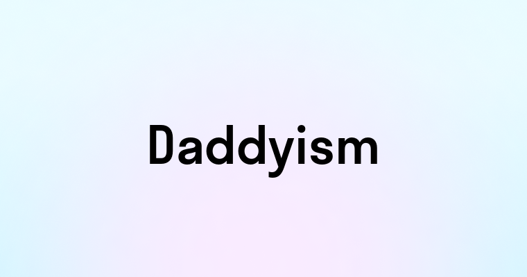 Daddyism