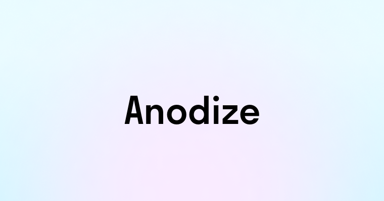 Anodize