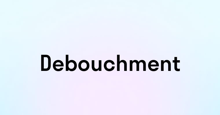 Debouchment