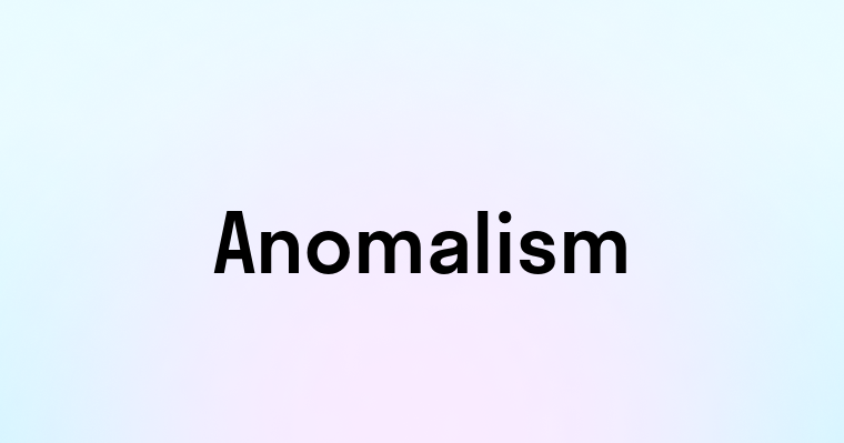 Anomalism