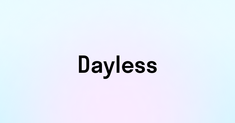 Dayless