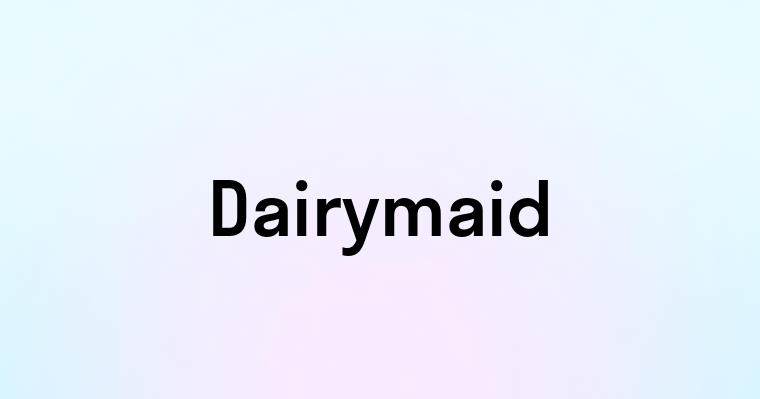 Dairymaid