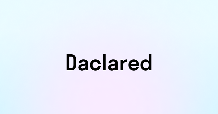 Daclared