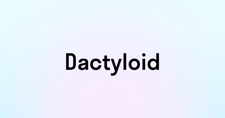 Dactyloid