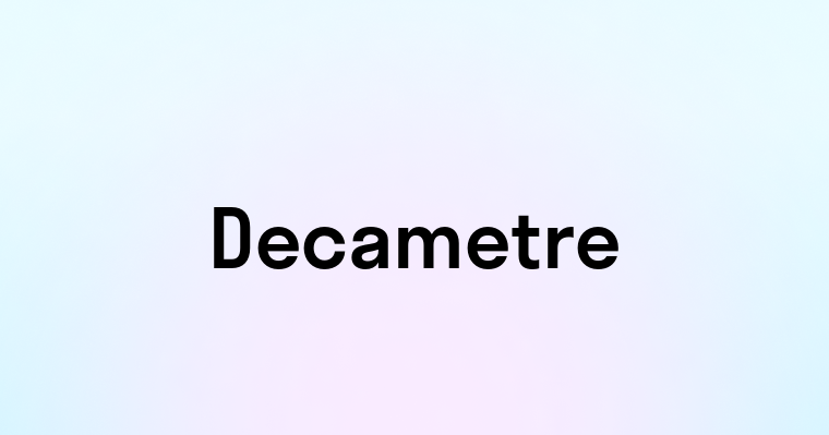 Decametre