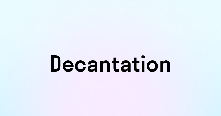 Decantation