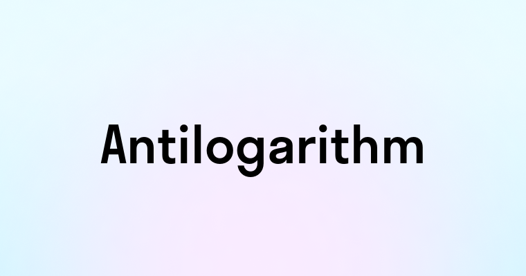 Antilogarithm