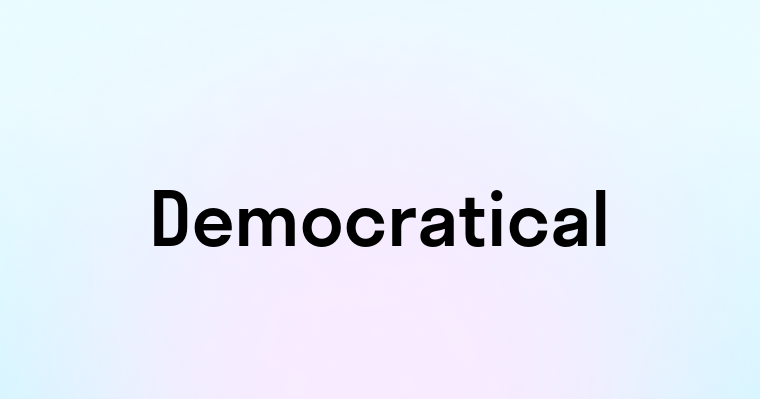 Democratical