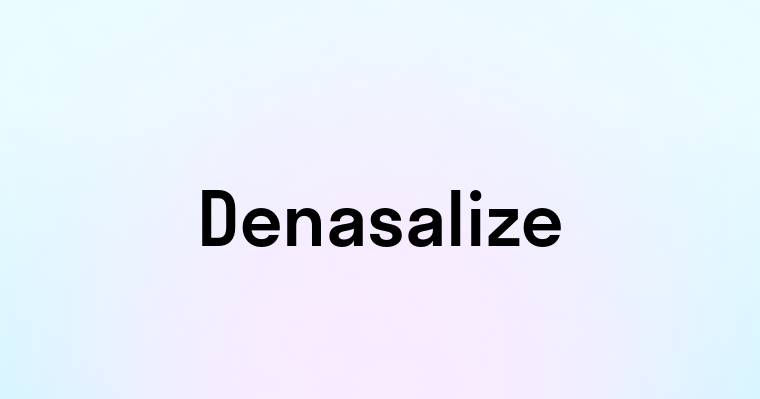 Denasalize