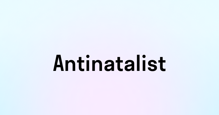 Antinatalist