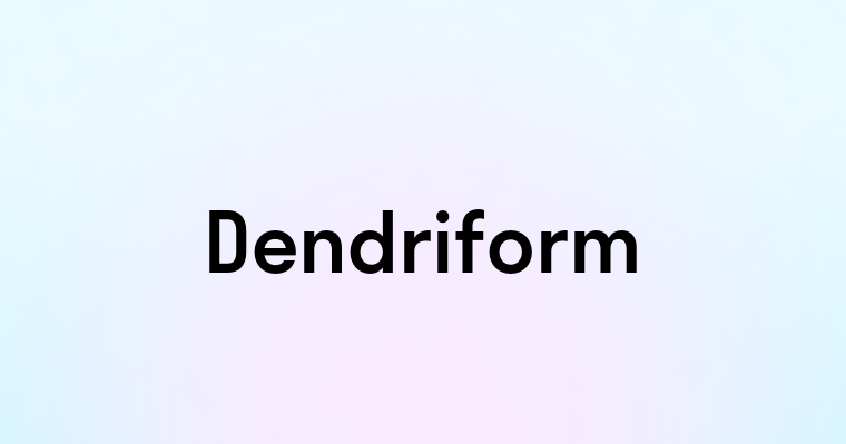 Dendriform