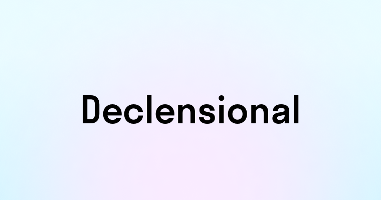 Declensional