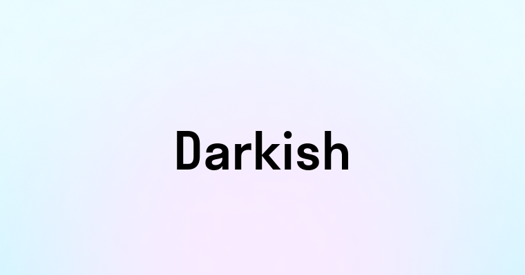 Darkish