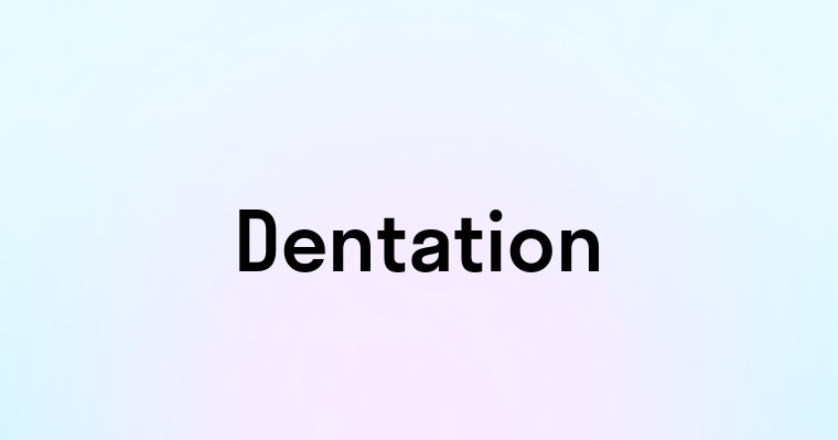 Dentation