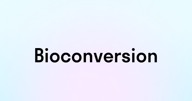 Bioconversion