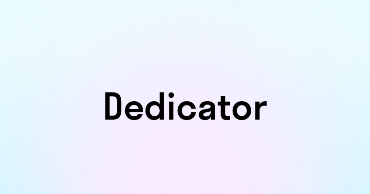 Dedicator