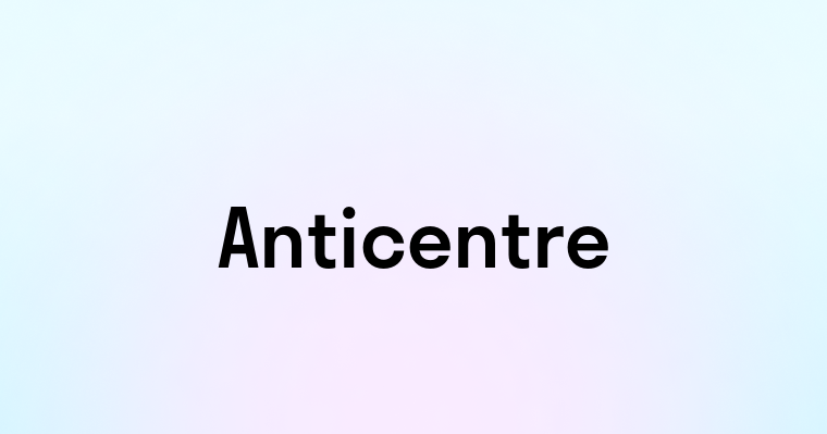 Anticentre