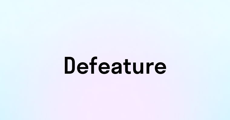 Defeature