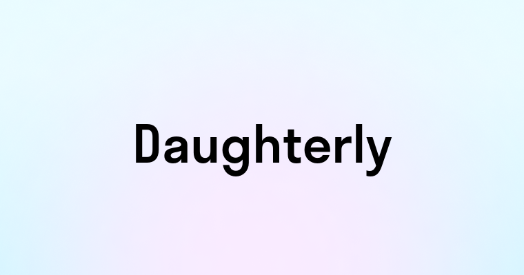 Daughterly