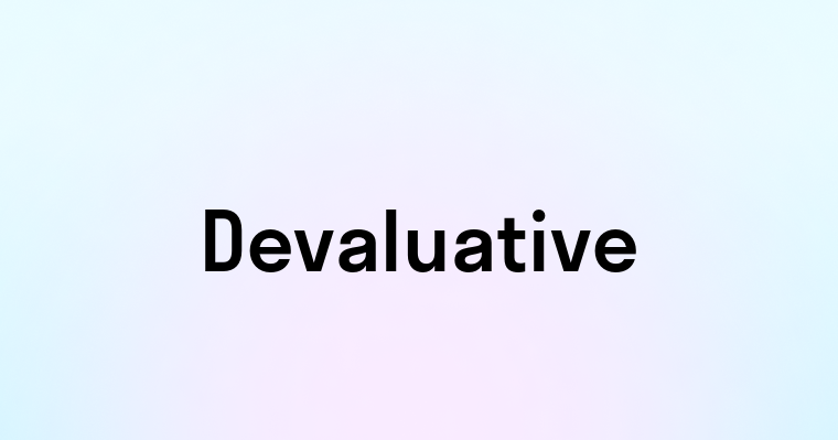 Devaluative