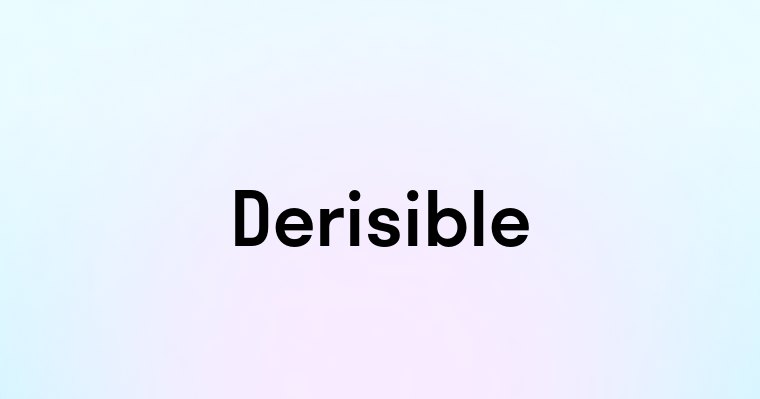 Derisible