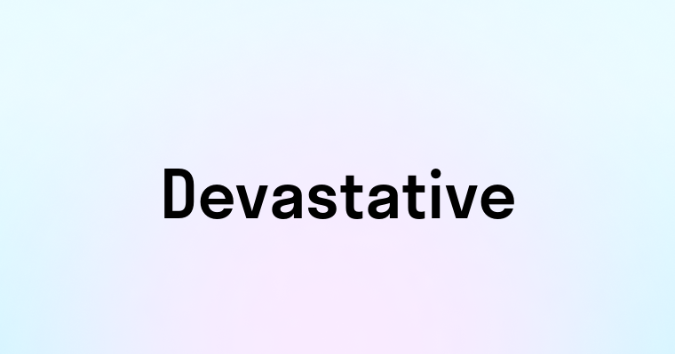 Devastative