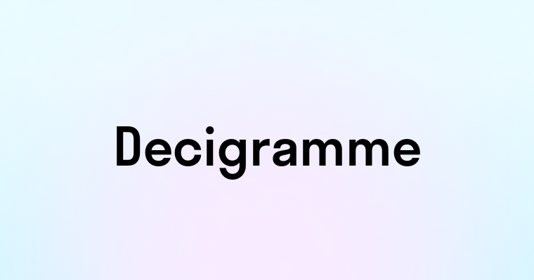 Decigramme