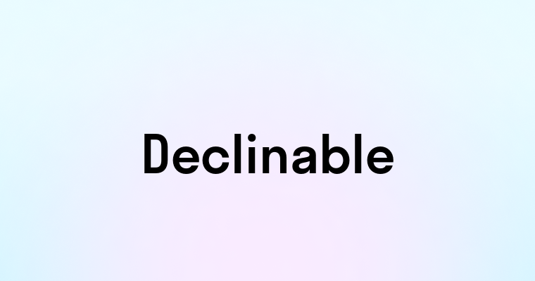 Declinable