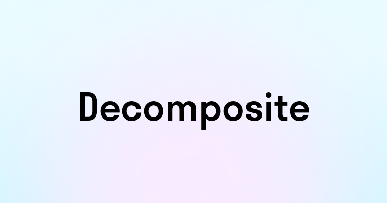 Decomposite