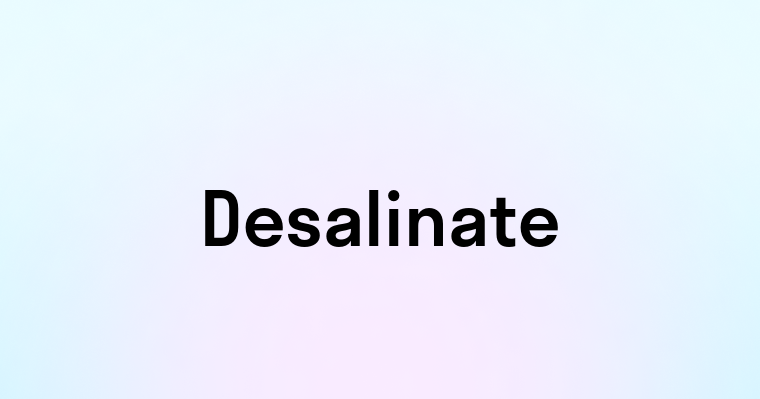 Desalinate