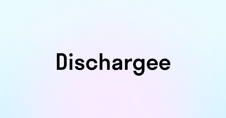 Dischargee