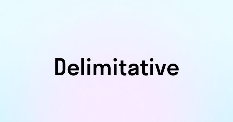 Delimitative