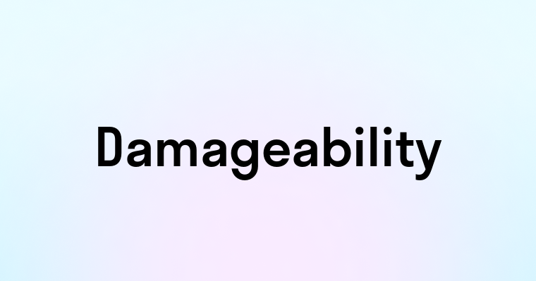 Damageability