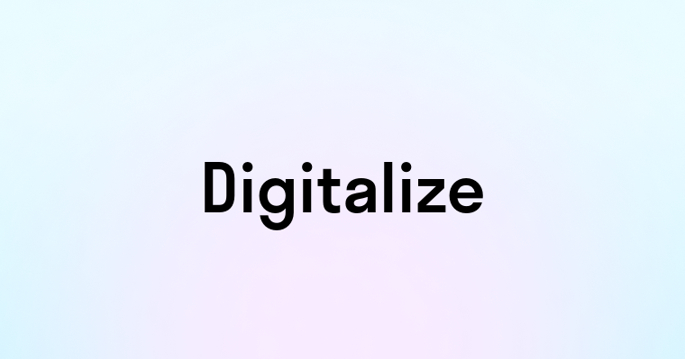 Digitalize