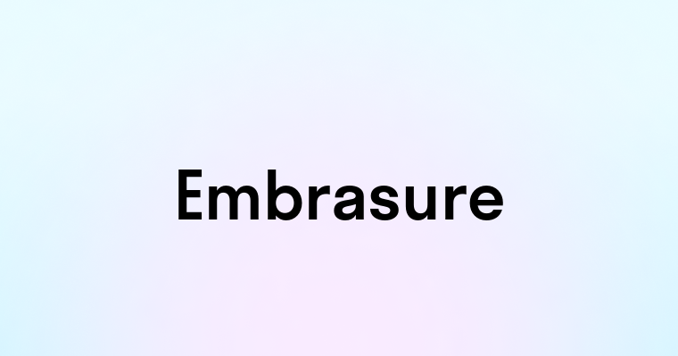 Embrasure