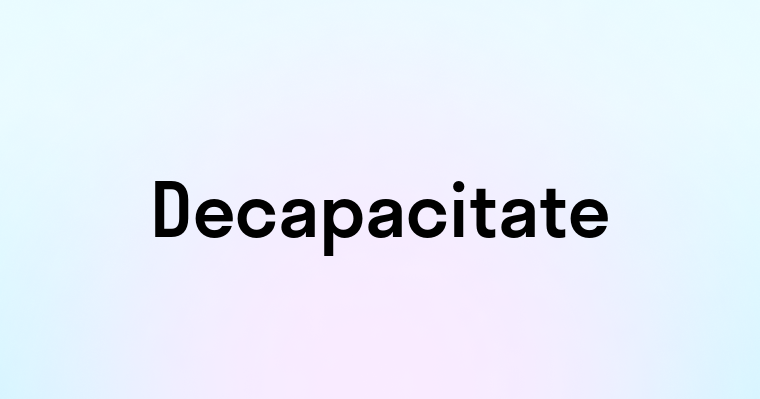 Decapacitate