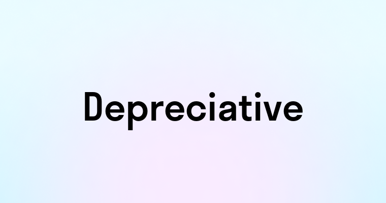 Depreciative