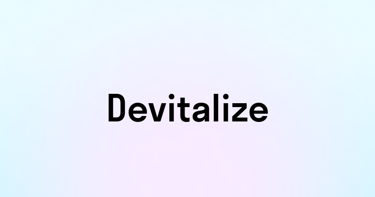 Devitalize