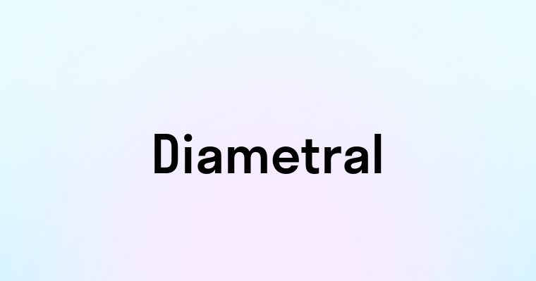 Diametral