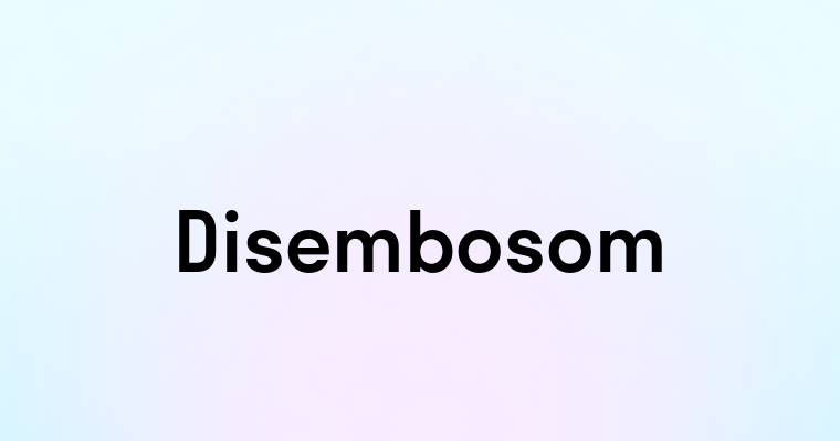 Disembosom