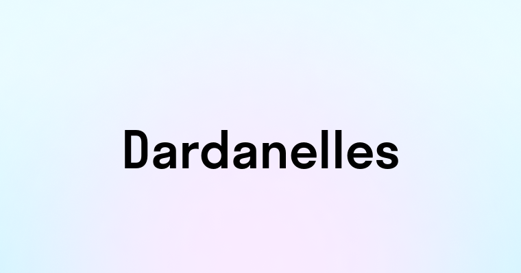 Dardanelles