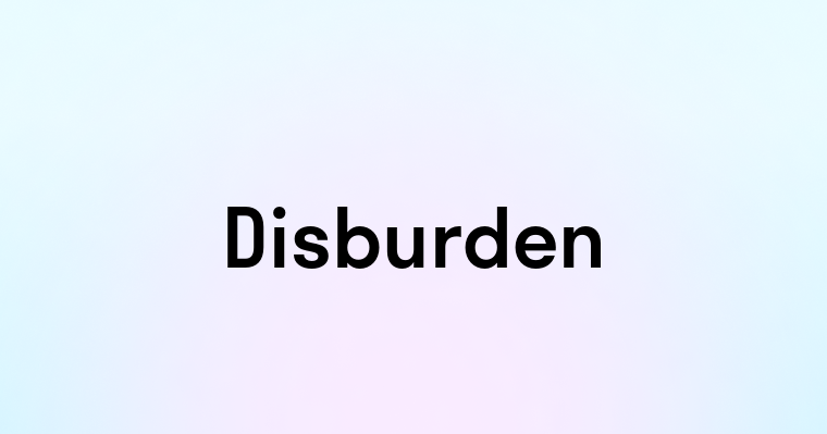 Disburden