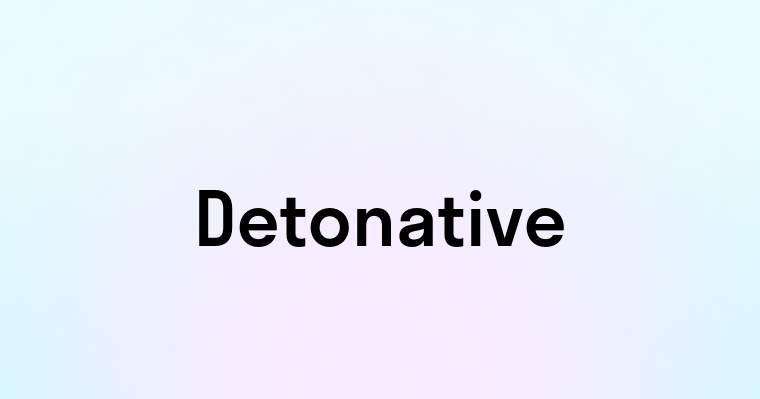 Detonative