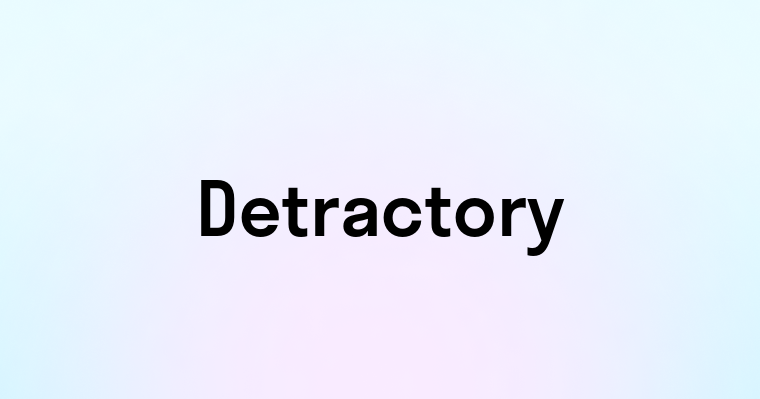 Detractory